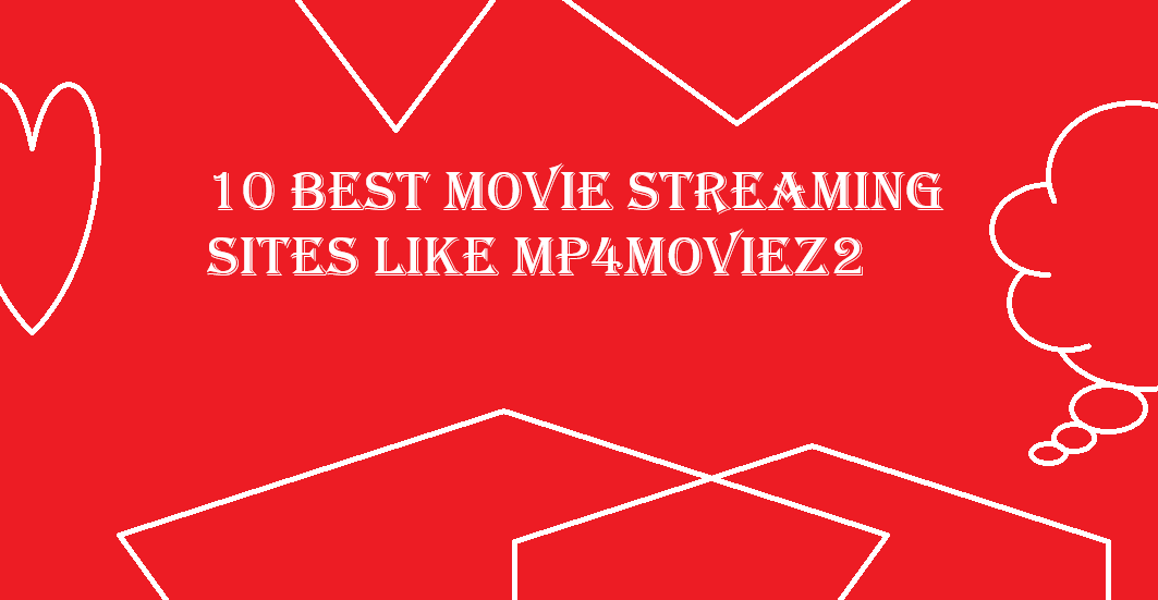 10 Best Movie Streaming Sites Like Mp4moviez2